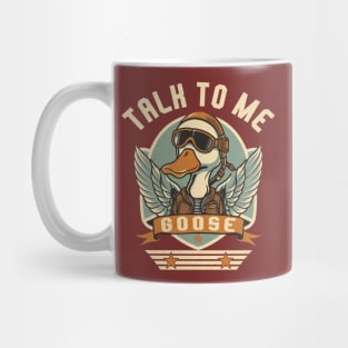 Talk to me Goose Mug